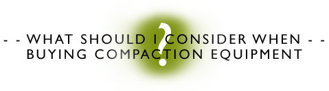 Considerations When Buying Compaction Equipment